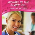 Cover Art for 9780263214420, Midwife in the Family Way by Fiona McArthur