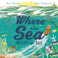 Cover Art for 9781444946321, Where the Sea Meets the Sky by Peter Bently, Riko Sekiguchi