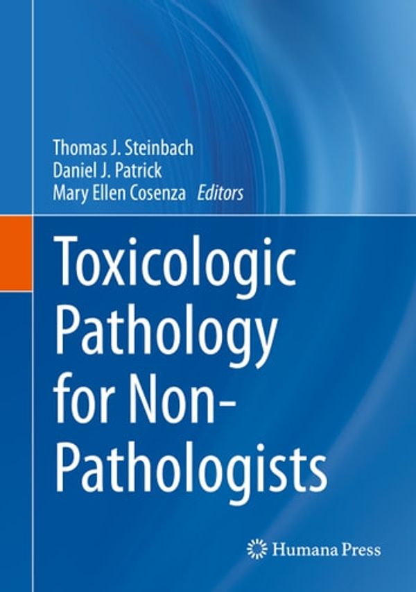 Cover Art for 9781493997770, Toxicologic Pathology for Non-Pathologists by Thomas J. Steinbach, Daniel J. Patrick, Mary Ellen Cosenza