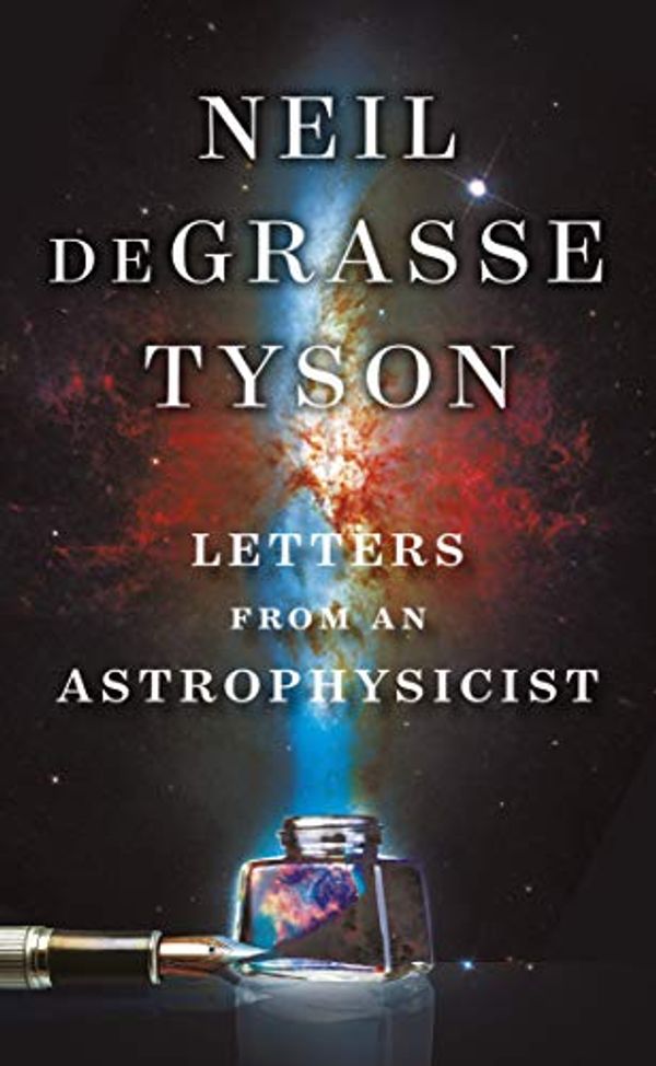 Cover Art for B07V4G6G28, Letters from an Astrophysicist by deGrasse Tyson, Neil