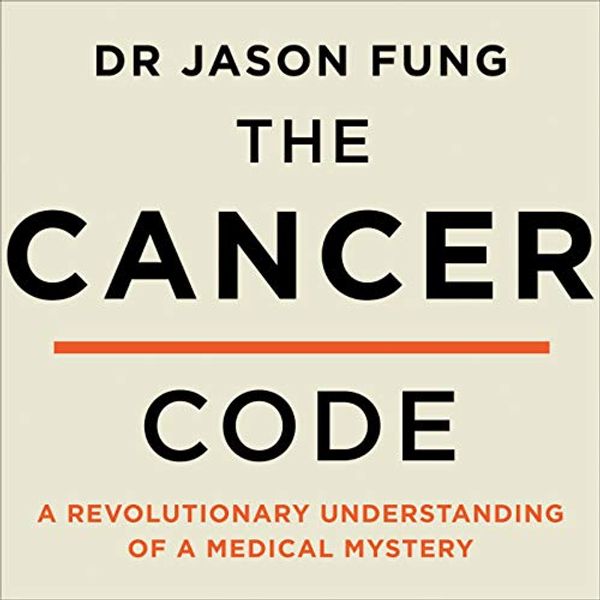 Cover Art for B08GSR3FKW, The Cancer Code: A Revolutionary New Understanding of a Medical Mystery by Dr. Jason Fung