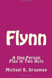 Cover Art for 9781461112914, Flynn: A One-Person Play in Two Acts by Michael B. Druxman