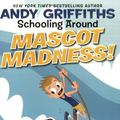 Cover Art for 9780439926195, Schooling Around #3: Mascot Madness! by Andy Griffiths
