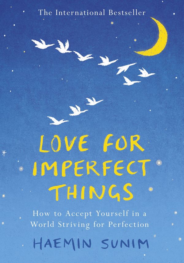 Cover Art for 9780241331125, Love for Imperfect Things: How to Be Kind and Forgiving Toward Yourself and Others by Haemin Sunim