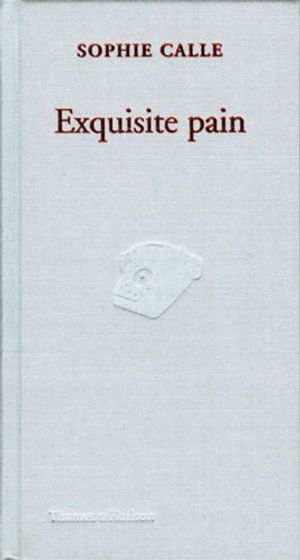 Cover Art for 9780500511985, Exquisite Pain by Sophie Calle