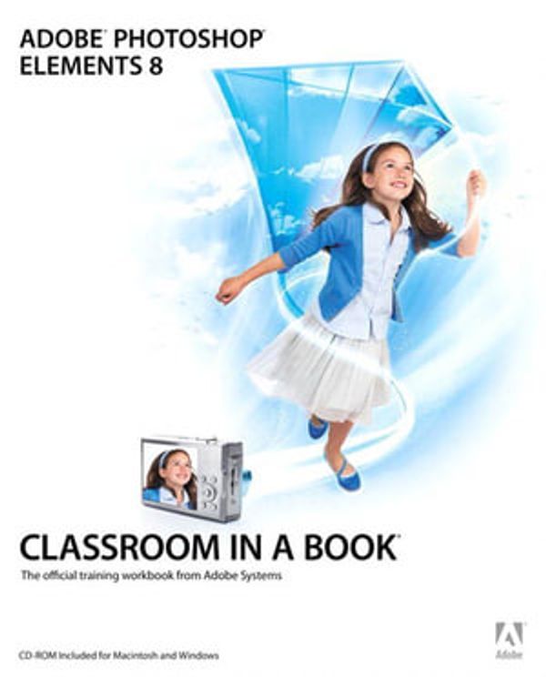 Cover Art for 9780132089203, Adobe Photoshop Elements 8 Classroom in a Book by Creative Team Adobe Creative Team