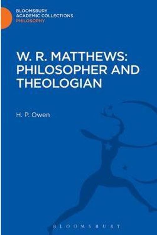 Cover Art for 9781472510884, W. R. Matthews: Philosopher and Theologian by H. P. Owen