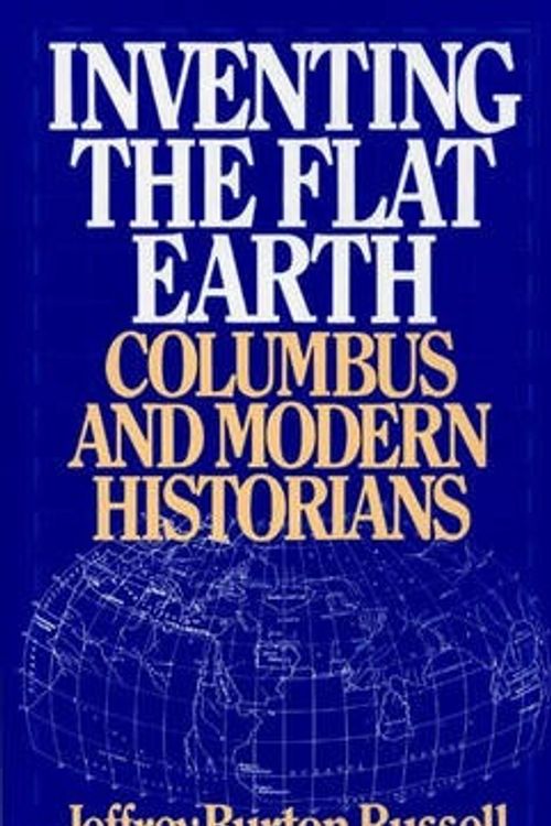 Cover Art for 9780275959043, Inventing the Flat Earth by Jeffrey Burton Russell