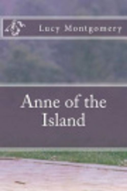 Cover Art for 9781540707789, Anne of the Island by Lucy Maud Montgomery