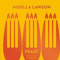 Cover Art for 8601415754544, Feast: Food that Celebrates Life by Nigella Lawson