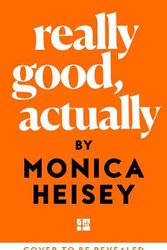 Cover Art for 9780008511722, Really Good, Actually by Monica Heisey