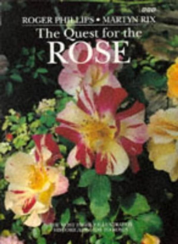 Cover Art for 9780563387411, The Quest for the Rose: The Most Highly Illustrated Historical Guide to Roses by Roger Phillips