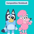 Cover Art for 9798602783933, Composition Notebook: disney bluey dog her family, bluey and Coco Journal 6 x 9, 110 Page Blank Lined Paperback Journal/Notebook Coco Dog by Bluey Dog Coco