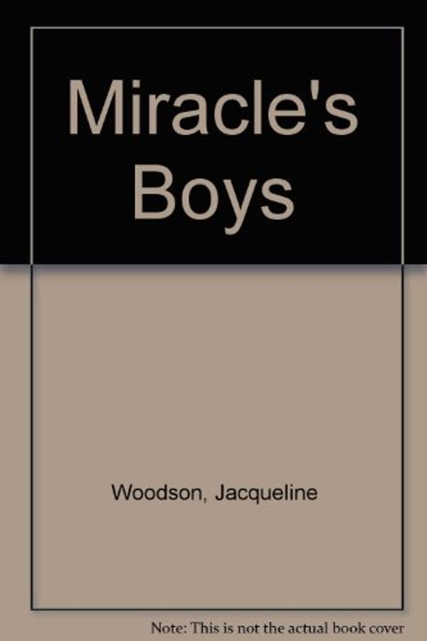 Cover Art for 9780606225298, Miracle's Boys by Jacqueline Woodson