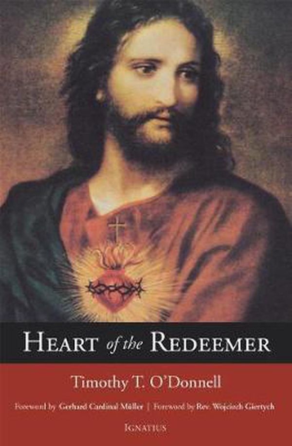 Cover Art for 9781621640837, Heart of the RedeemerAn Apologia for the Contemporary and Perennial ... by O'Donnell, Timothy