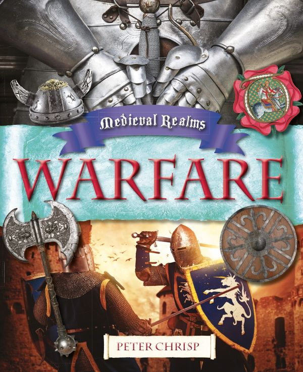 Cover Art for 9780750284721, Medieval Realms: Warfare by Peter Chrisp