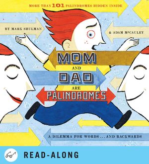 Cover Art for 9781452146669, Mom and Dad Are Palindromes by Adam McCauley, Mark Shulman