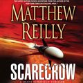 Cover Art for 9781593973889, Scarecrow by Matthew Reilly, Scott Sowers