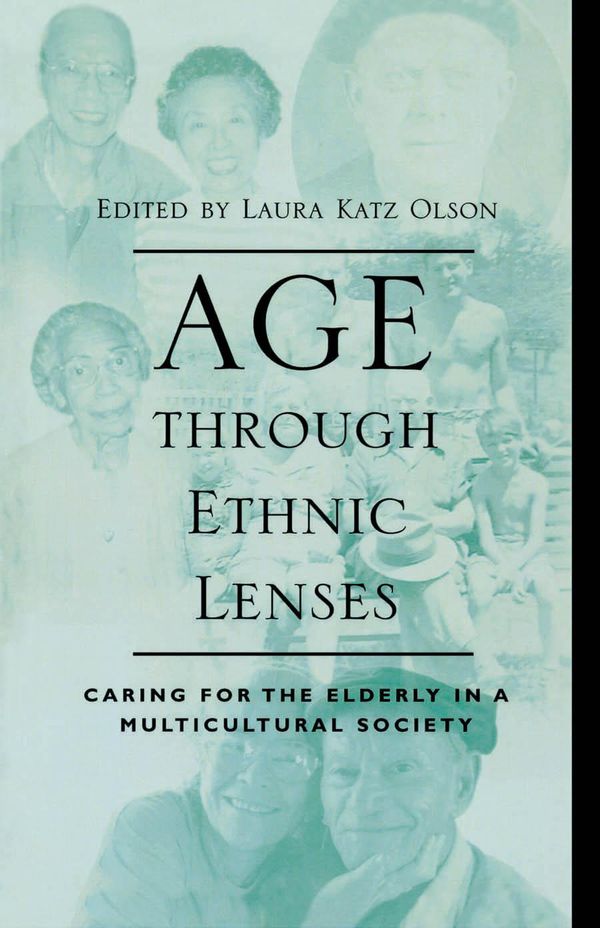 Cover Art for 9780742569638, Age through Ethnic Lenses by Donald E. Gelfand, Laura Katz Olson