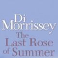 Cover Art for 9781466810112, The Last Rose of Summer by Di Morrissey
