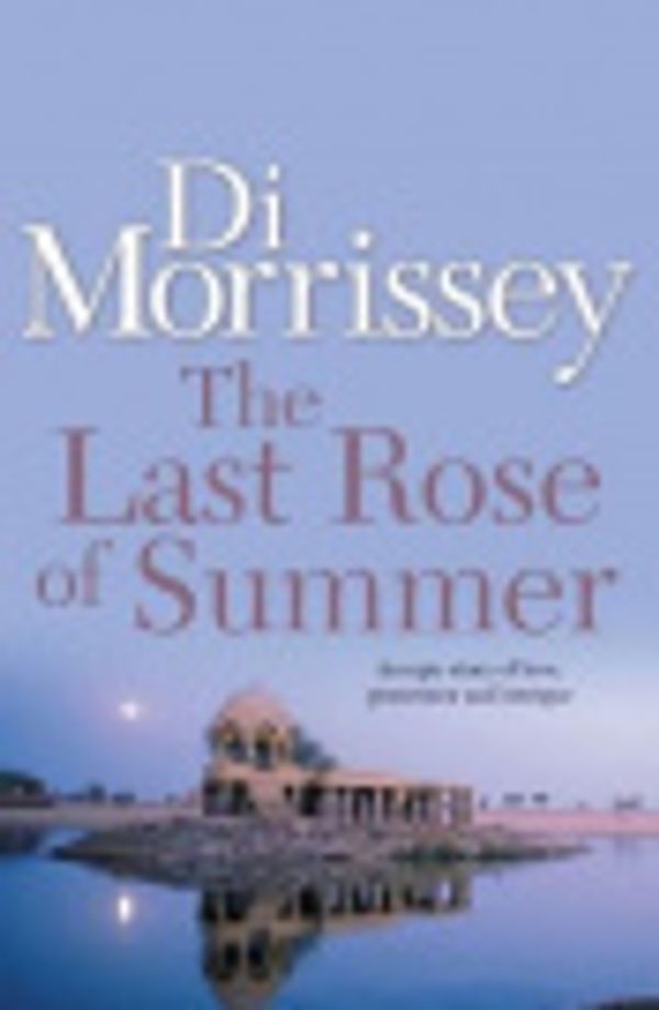 Cover Art for 9781466810112, The Last Rose of Summer by Di Morrissey