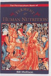 Cover Art for 9780908228065, The Permaculture Book of Ferment and Human Nutrition by Bill Mollison