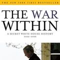 Cover Art for 9781416558989, The War Within by Bob Woodward