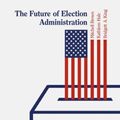 Cover Art for 9783030149468, The Future of Election Administration by Bridgett A. King, Kathleen Hale, Mitchell Brown