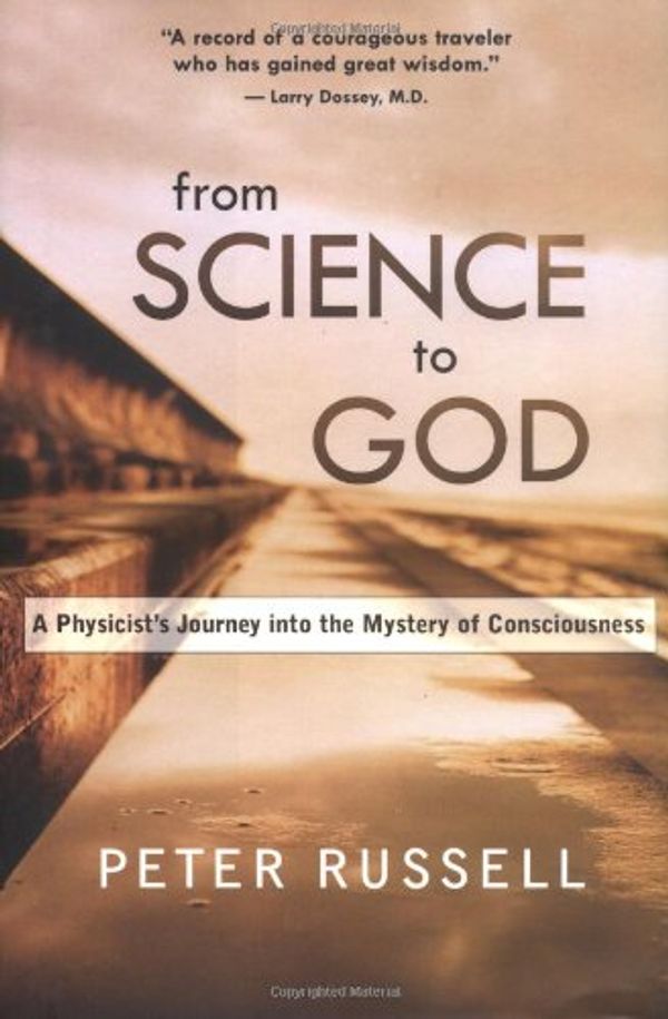 Cover Art for 9781577314097, From Science to God by Peter Russell