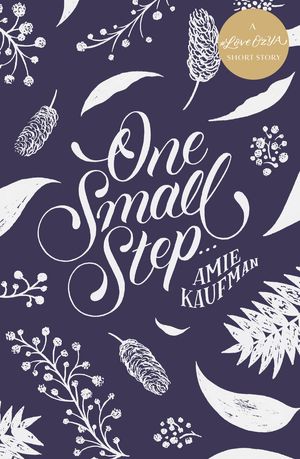Cover Art for 9781460708651, One Small Step. :A #LoveOzYA Short Story by Amie Kaufman