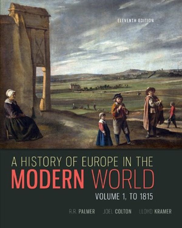 Cover Art for 9780077599607, A History of Europe in the Modern World, Volume 1 by Palmer, R. R., Colton, Joel, Kramer, Lloyd