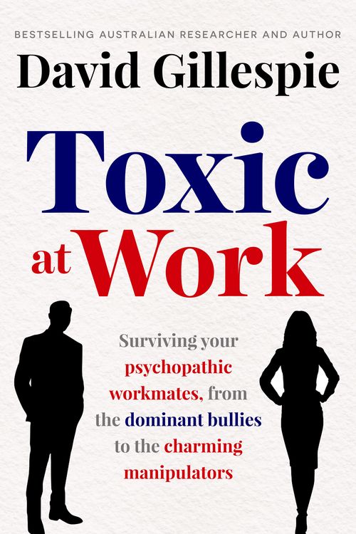 Cover Art for 9781761262272, Toxic at Work by David Gillespie