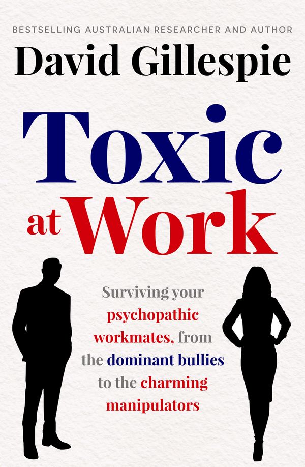 Cover Art for 9781761262272, Toxic at Work by David Gillespie