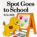 Cover Art for 9780434943128, Spot Goes to School (Lift-the-flap Book) by Eric Hill