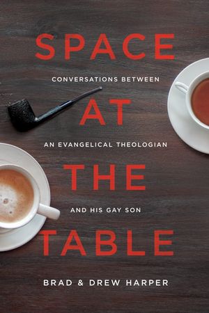 Cover Art for 9780997066906, Space at the TableConversations Between an Evangelical Theologian... by Brad Harper