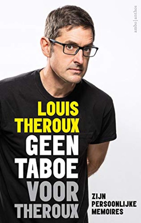 Cover Art for 9789026342806, Geen taboe voor Theroux: Zijn persoonlijke memoires by Louis Theroux