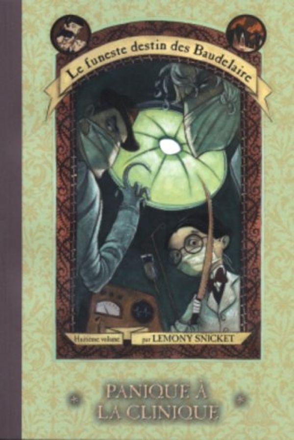 Cover Art for 9782762521115, PANIQUE A LA CLINIQUE (Le Funeste Destin des Baudelaire, Vol. 8) by Snicket, Lemony, Vassallo, Rose-Marie, Helquist, Brett