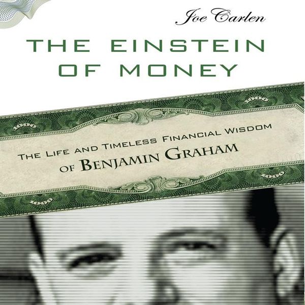 Cover Art for 9781469085517, The Einstein Money: The Life and Timeless Financial Wisdom of Benjamin Graham by Unknown