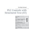 Cover Art for 9788743002420, Plc Controls with Structured Text (St) by Tom Mejer Antonsen
