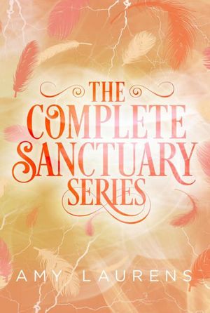 Cover Art for 9781925825794, The Complete Sanctuary Series by Amy Laurens