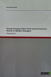 Cover Art for 9783640500161, Cheng Xiaoqing (1893-1976) and His Detective Stories in Modern Shanghai by Annabella Weisl