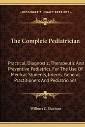 Cover Art for 9781163699584, The Complete Pediatrician by Wilburt C Davison