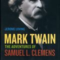 Cover Art for 9780520252578, Mark Twain: The Adventures of Samuel L. Clemens by Loving, Jerome