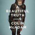 Cover Art for 9781847088956, A Beautiful Truth by Colin McAdam