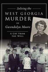 Cover Art for 9781540248787, Solving the West Georgia Murder of Gwendolyn Moore by Clay Bryant