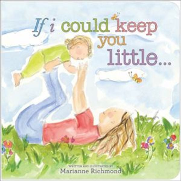 Cover Art for 9781934082928, If I Could Keep You Little by Marianne Richmond