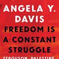 Cover Art for 9781642591682, Freedom Is a Constant Struggle: Ferguson, Palestine, and the Foundations of a Movement by Angela Y. Davis