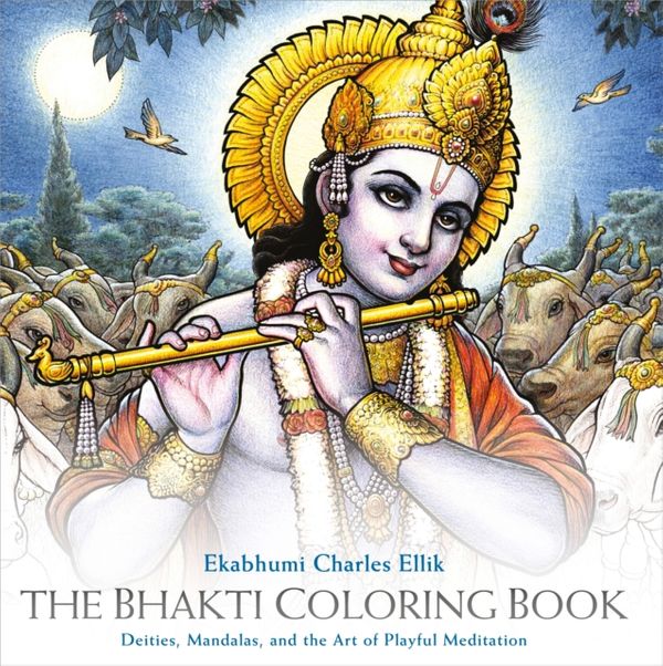 Cover Art for 9781622039197, The Bhakti Coloring Book: Deities, Mandalas, and the Art of Playful Meditation by Ekabhumi Charles Ellik