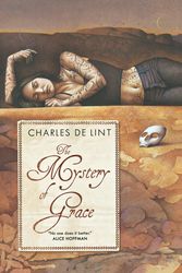 Cover Art for 9780765317575, The Mystery of Grace by De Lint, Charles