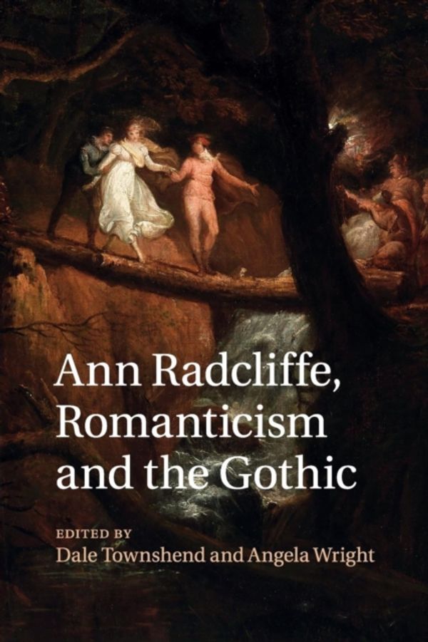 Cover Art for 9781316619674, Ann Radcliffe, Romanticism and the Gothic by Dale Townshend